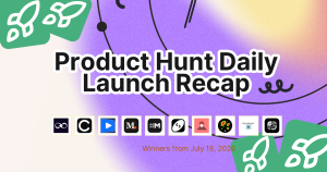 Product Hunt Daily Launch Recap: 2026-07-18