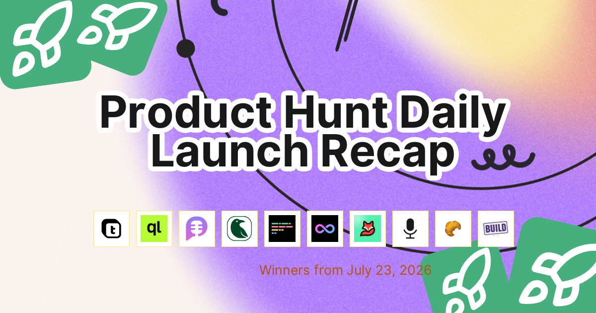 Product Hunt Daily Launch Recap: 2026-07-23