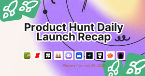 Product Hunt Daily Launch Recap: 2026-07-26