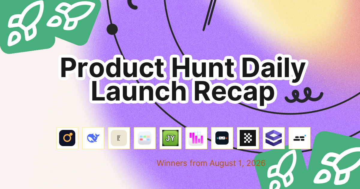 Product Hunt Daily Launch Recap: 2026-08-01