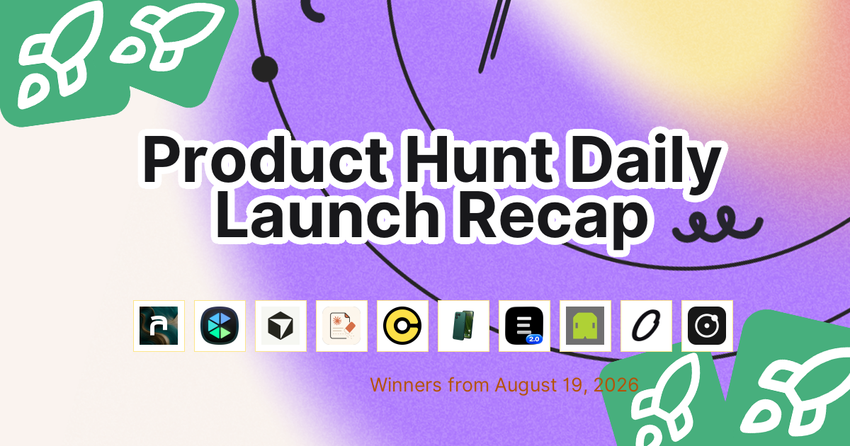 Product Hunt Daily Launch Recap: 2026-08-19