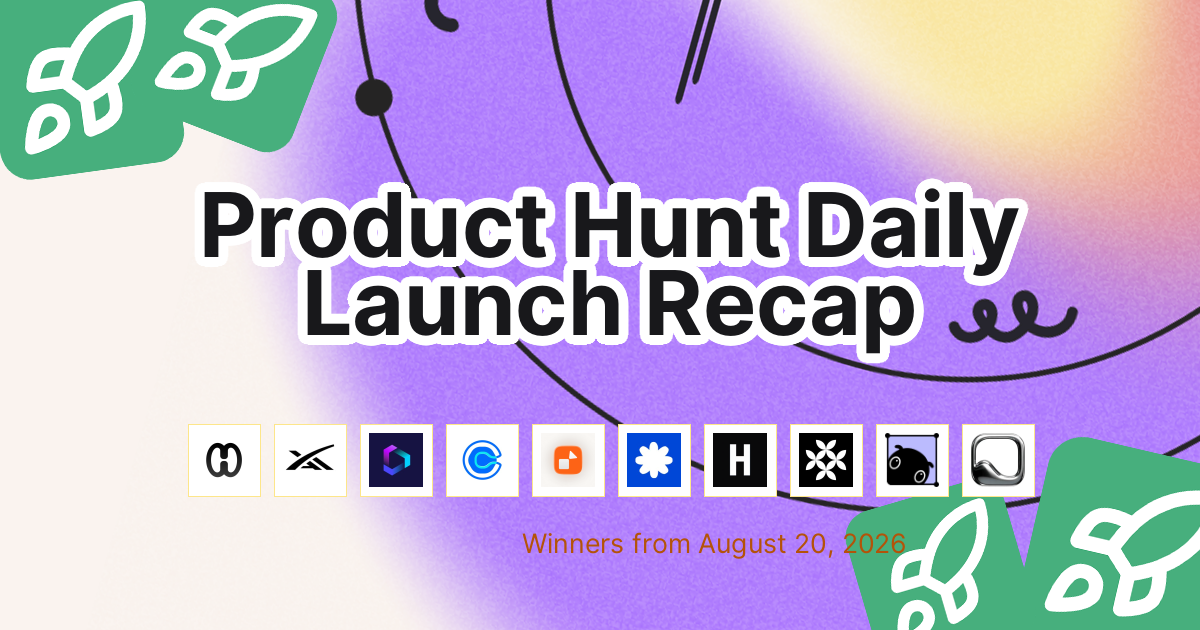 Product Hunt Daily Launch Recap: 2026-08-20