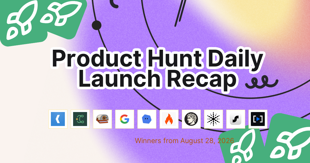 Product Hunt Daily Launch Recap: 2026-08-28