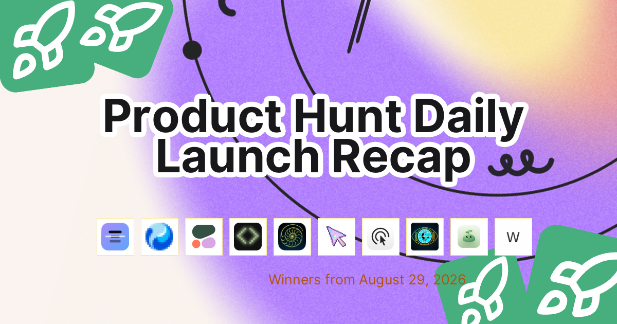 Product Hunt Daily Launch Recap: 2026-08-29