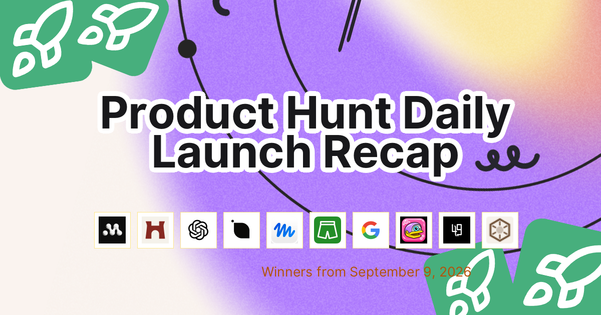 Product Hunt Daily Launch Recap: 2026-09-09