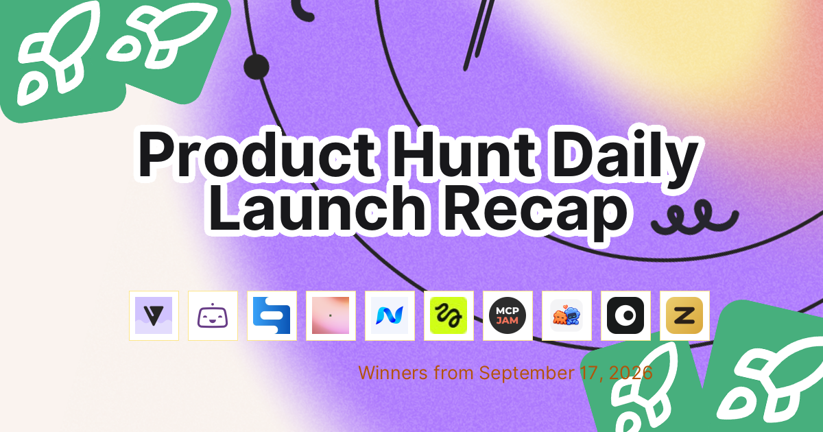 Product Hunt Daily Launch Recap: 2026-09-17