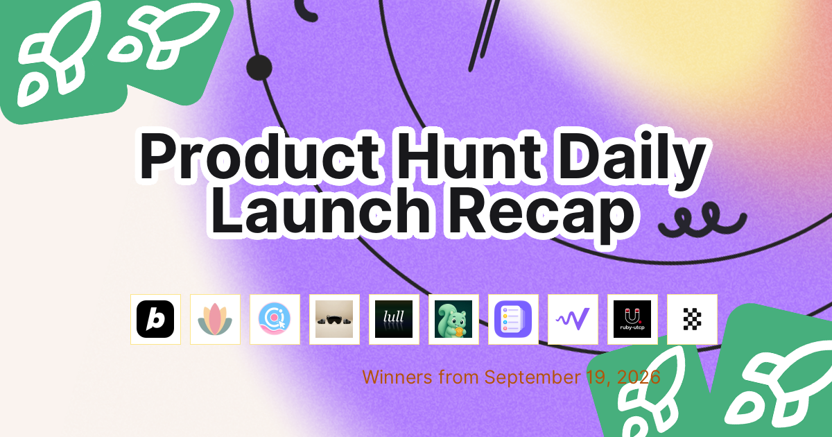 Product Hunt Daily Launch Recap: 2026-09-19