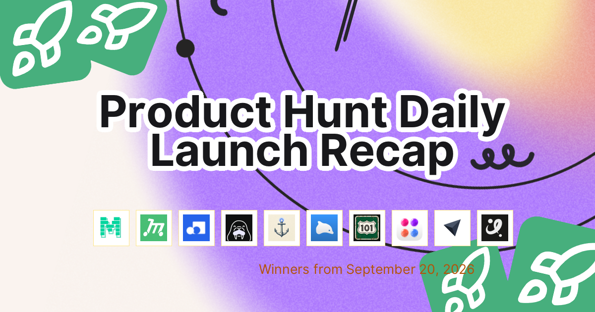 Product Hunt Daily Launch Recap: 2026-09-20